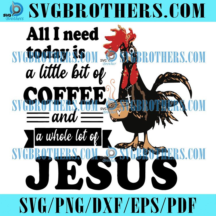 All I Need Today Is A Little Bit Of Coffee Svg, Trending Svg, Rooster ...