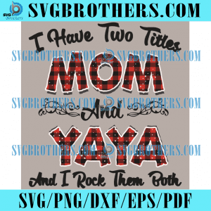 Mothers Day Svg Black Mom Svg God Gifted Me Two Titles Mom And YaYa Black Mom Svg Mom And Grandma Svg Png Dxf Eps. Black Grandma Svg