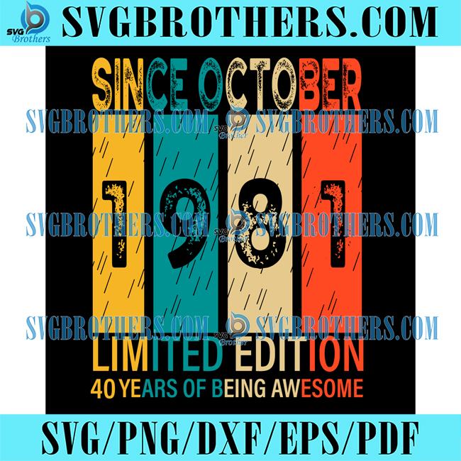 Since October 1981 Limited Edition 40 Years Of Being Awesome Svg