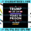 Lock Him Up 2020 2024 Years In Prison SVG