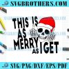 Santa Skull Christmas This Is As Merry As I Get SVG