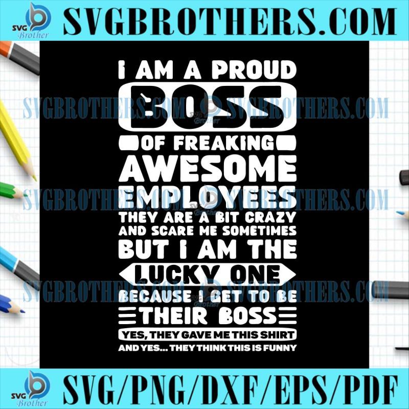 Funny I Am a Proud Boss of Freaking Life SVG
