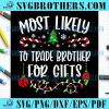 Christmas Family Most Likely To Trade Brother SVG