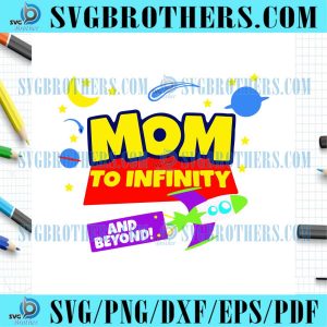 Toy Story Mom To Infinity And Beyond Life SVG