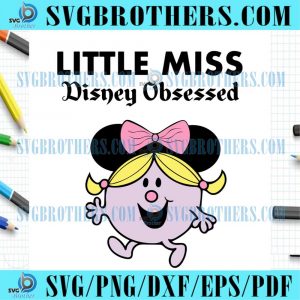 Funny Little Miss Disney Obsessed SVG