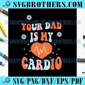 Funny Saying Dad Is My Cardio SVG