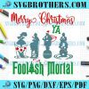 Merry Xmas Holiday Ya Foolash Mortal Life SVG