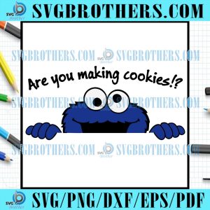 Are You Making Cookies Monster Svg