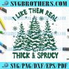funny-i-like-them-real-thick-and-sprucy-xmas-svg