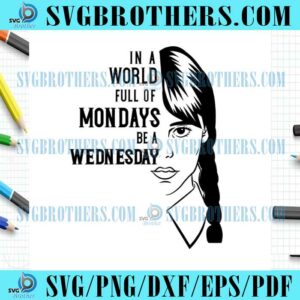 in-a-world-full-of-monday-be-a-wednesday-svg