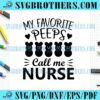 My Favorite Peeps Call Me Nurse SVG