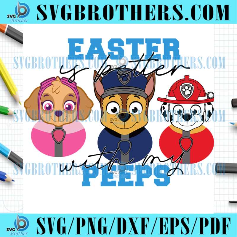 Easter PAW Patrol If Better With My Peeps SVG