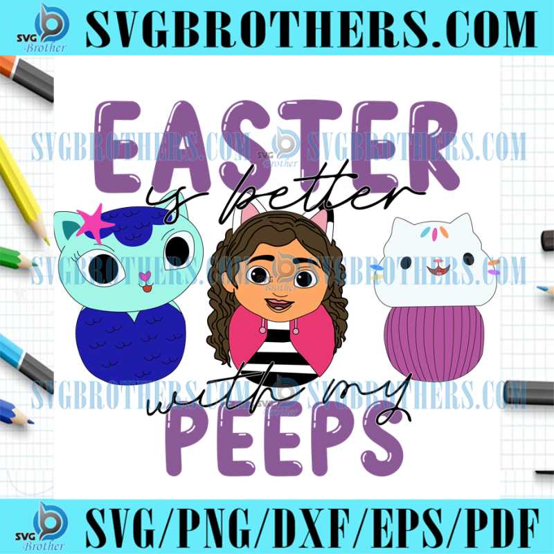 Easter If Better With My Peeps Gabby Dollhouse SVG
