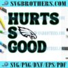 Eagles Football Team Hurts So Good SVG