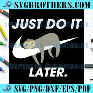 Funny Just Do It Later Sloth SVG