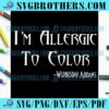 Funny Allergic To Color Wednesday SVG