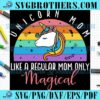 funny-unicorn-magical-mommy-quotes-svg