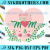 home-heart-is-where-ever-loved-mom-svg