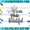 loving-moms-make-beautiful-life-quotes-svg