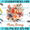 Loved Strong Flower Mommy PNG