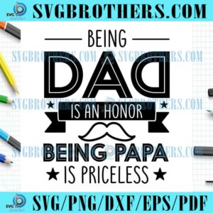 Being Dad Honor Priceless Quotes SVG