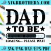Dad To Be Loading Please Wait SVG