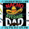 Funny Nacho Average Daddy SVG