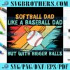 Softball Like A Baseball Dad Vintage SVG