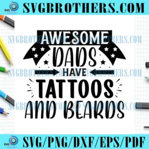 Dads Tattoos And Beards Quotes SVG