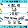 Being Dad Really The Only Sayings SVG