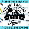 Its Not A Dad Bod And Father Figure SVG