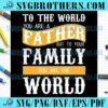 Funny Father Family World Sayings SVG