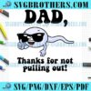Dad Thanks For Not Pulling Out PNG