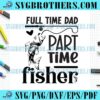 Happy Full Time Daddy Fisher Quotes SVG