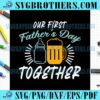 First Fathers Day Together Quotes SVG