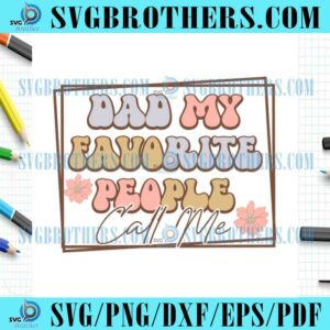 Happy Favorite People Call Dad SVG
