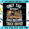 Funny Strongest Dad Truck Sayings SVG