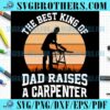 Funny Best King Of Dad Raises SVG