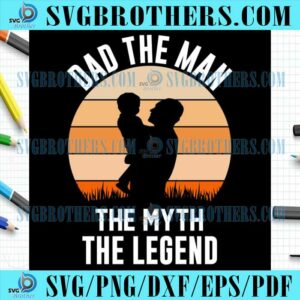 Happy Dad The Man Myth Legend SVG