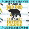 Its Not A Dad Bod Bear Sayings SVG