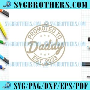Funny Promoted To Daddy Est 2023 SVG