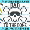 Funny Daddy To The Bone SVG
