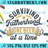 Funny Surviving Fatherhood Beer SVG