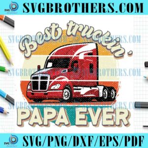 Best Trucking Papa Ever Vintage PNG