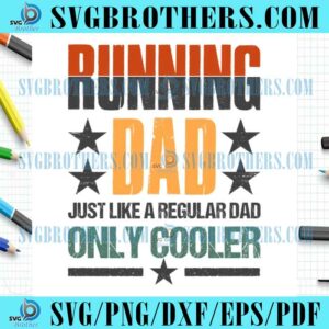 Running Dad Just Like A Regular Only Cooler SVG