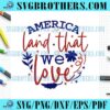 Fourth Of July America Land Love SVG