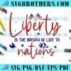 Liberty Is Breath To Nations USA Flag SVG