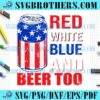 Retro Red White Blue And Beer Too 4th July SVG