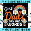 Happy Good Dads Say Bad Words SVG