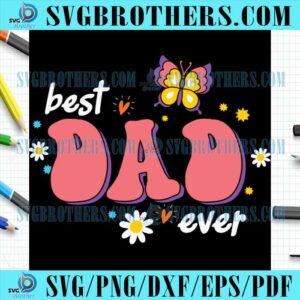 Flower Best Dads Ever Butterfly SVG